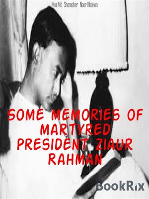 cover image of Some memories of martyred President Ziaur Rahman
